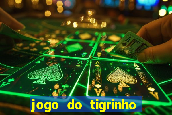 jogo do tigrinho bonus sem deposito